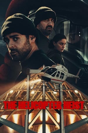 The Helicopter Heist (2024) Season 1 NetFlix Original – Dual Audio {Hindi-English} WEB Series