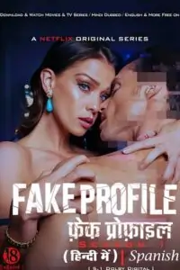 Fake Profile (Season 1& 3 – Netflix Original) Complete Dual Audio {Hindi-Spanish} WEB Series