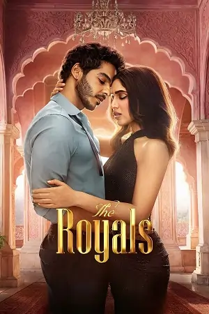 The Royals (2025) Season 1 | Hindi Web Series 480p | 720p | 1080p