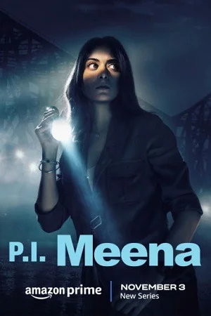 P.I. Meena (Season 1) Hindi AMZN Complete Web Series 480p | 720p | 1080p