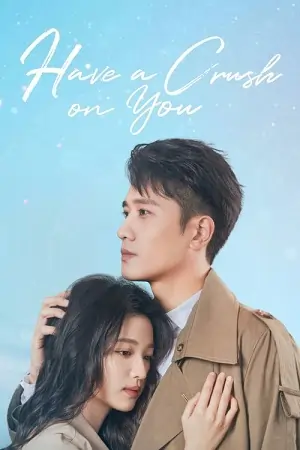 Have a Crush on You (Season 1) Dual Audio {Hindi-Chinese} Series