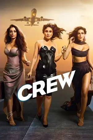 Crew (2024) Netflix WEB-DL {Hindi DD5.1} Full Movie 480p | 720p | 1080p | 4k