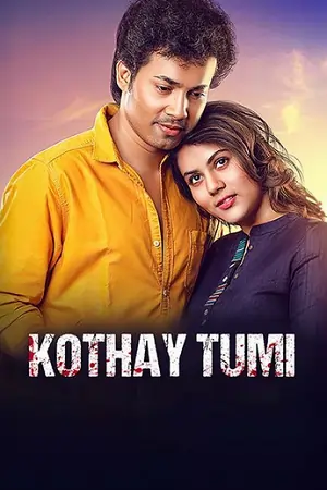 Kothay Tumi (2023) Bengali Full Movie 480p | 720p | 1080p