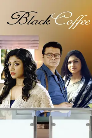 Black Coffee (2017) Bengali Full Movie HDRip 480p | 720p | 1080p