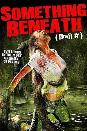 Something Beneath (2007) WEB-DL Dual Audio {Hindi-English} Full-Movie HD