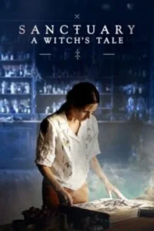 Sanctuary: A Witch’s Tale (2024) Season 1 [S01E07] English WEB-Series 720p | 1080p