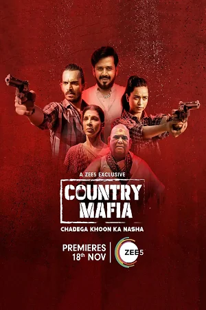 Country Mafia (2022) Season 1 Hindi Complete ZEE5 Exclusive WEB Series 480p | 720p | 1080p