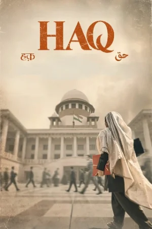 Haq (2025) Netflix WEB-DL {Hindi DD5.1} Full Movie 480p | 720p | 1080p | 4K
