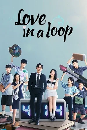 Love in a Loop (Season 1) Dual Audio {Hindi-Chinese} C-Drama Series 480p 720p & 1080p
