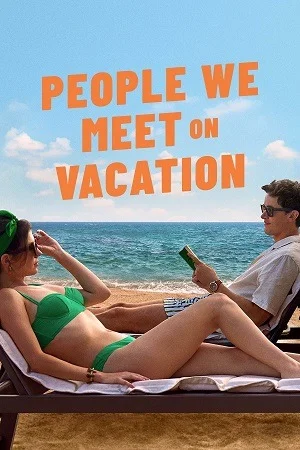 People We Meet on Vacation (2026) WEB-DL Dual Audio {Hindi-English} 480p | 720p | 1080p