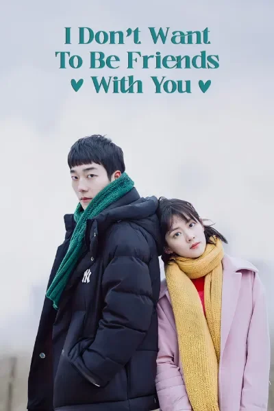 I Don’t Want to Be Friends with You (2020) Season 1 [Hindi ORG. Dubbed] Complete C-Drama WEB Series WEB-DL
