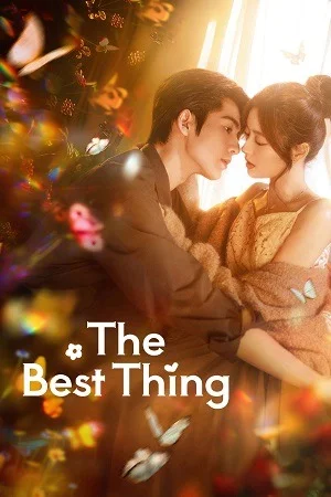 The Best Thing (Season 1) Hindi ORG Dubbed C-Drama Series 480p 720p & 1080p WEB-DL