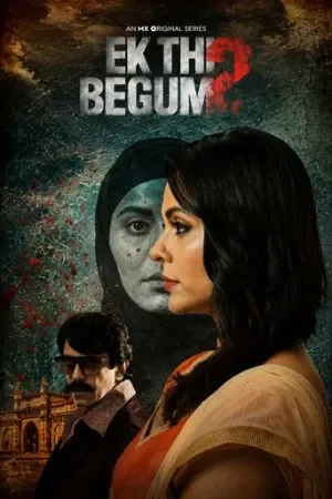 Ek Thi Begum (Season 1-2) Multi Audio [Hindi + Telugu + Marathi] WEB Series 480p | 720p | 1080p